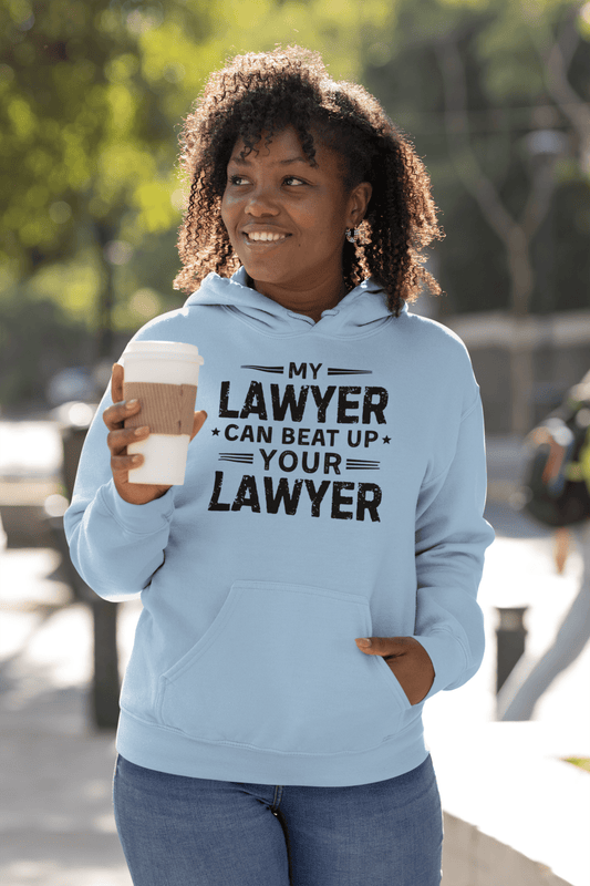 My Lawyer Can Beat Up Your Lawyer Sweatshirt Funny Legal Humor Hoodie - Inken Image