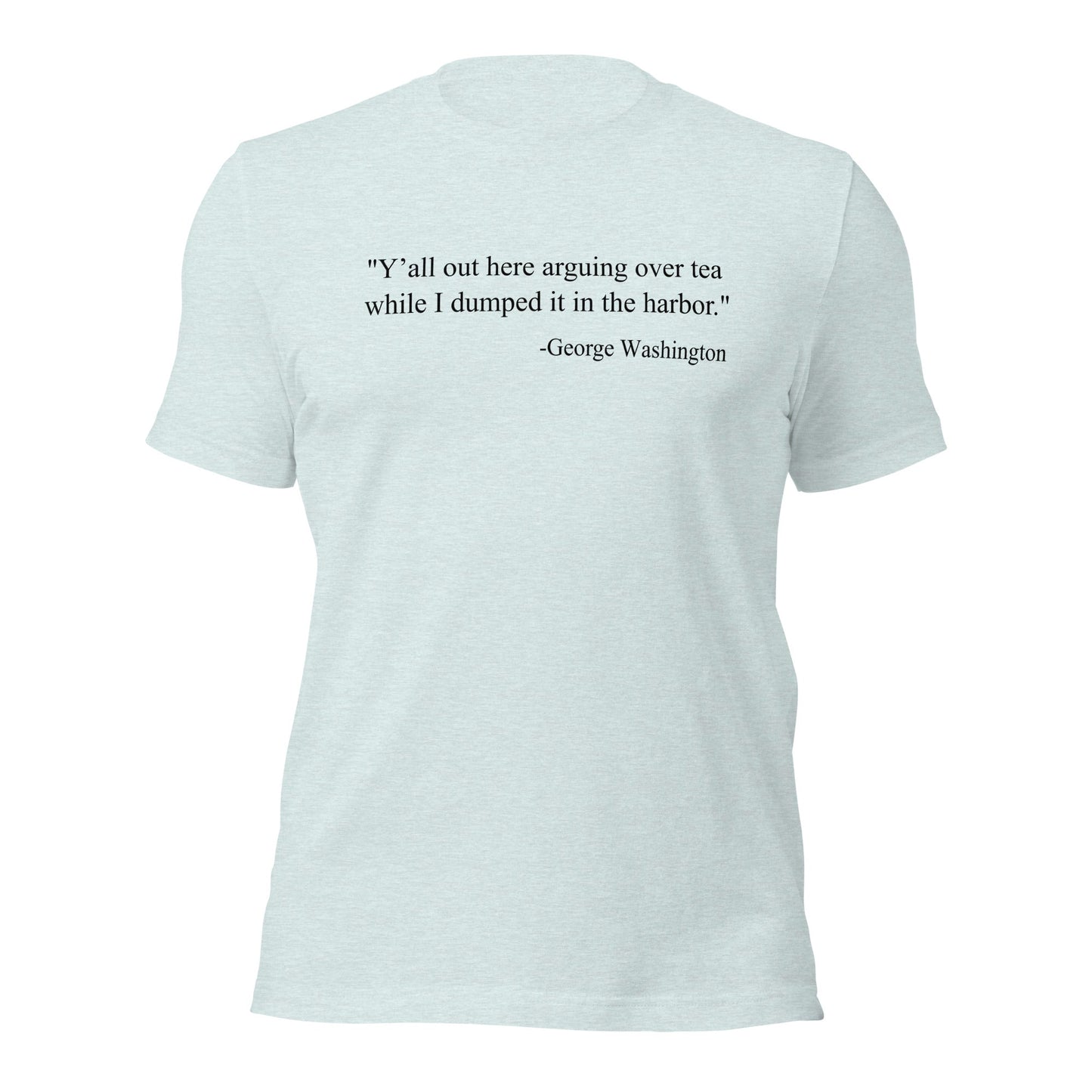 Tea Party George Washington Quote Parody T-Shirt - Inken Image