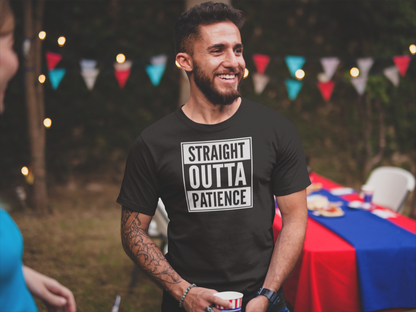 Straight Outta Patience Funny Graphic T-Shirt for Adults Perfect Everyday Humor Tee
