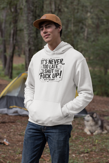 It’s Never Too Late Sarcastic Hoodie