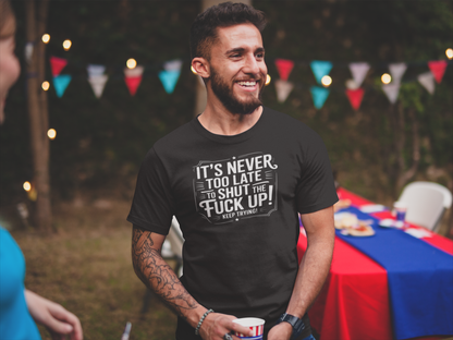 It’s Never Too Late Sarcastic T-Shirt