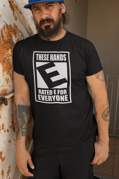 These Hands Rated E For Everyone Warning Label T-Shirt