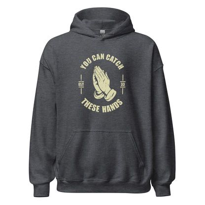 Catch These Hands Prayer Parody Hoodie - Inken Image