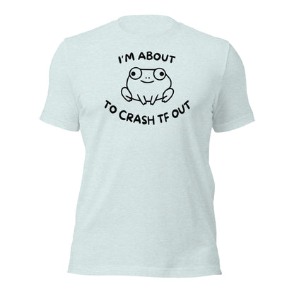 Crash TF Out Frog Shirt - Inken Image
