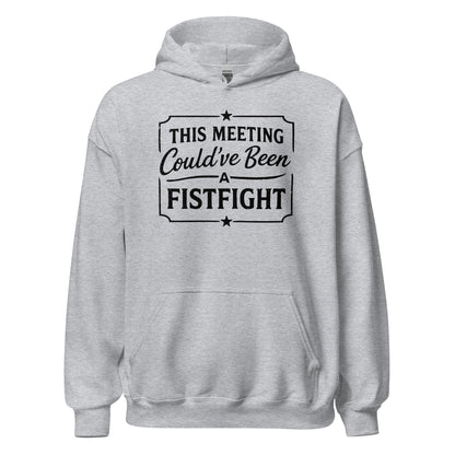 Funny Office Hoodie This Meeting Could’ve Been A Fistfight - Inken Image