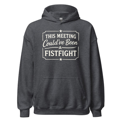 Funny Office Hoodie This Meeting Could’ve Been A Fistfight - Inken Image