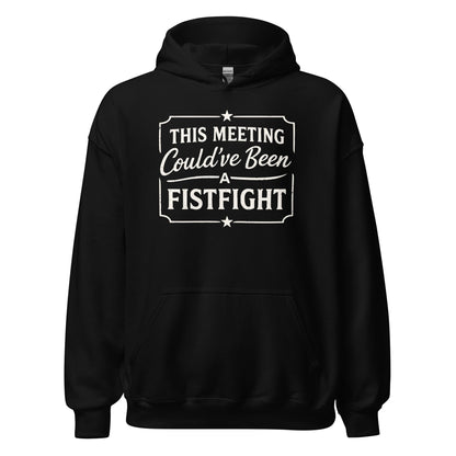 Funny Office Hoodie This Meeting Could’ve Been A Fistfight - Inken Image