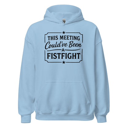 Funny Office Hoodie This Meeting Could’ve Been A Fistfight - Inken Image
