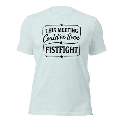 Funny Office T-Shirt This Meeting Could’ve Been A Fistfight - Inken Image