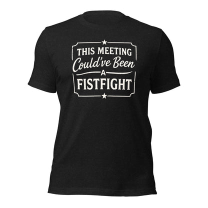 Funny Office T-Shirt This Meeting Could’ve Been A Fistfight - Inken Image