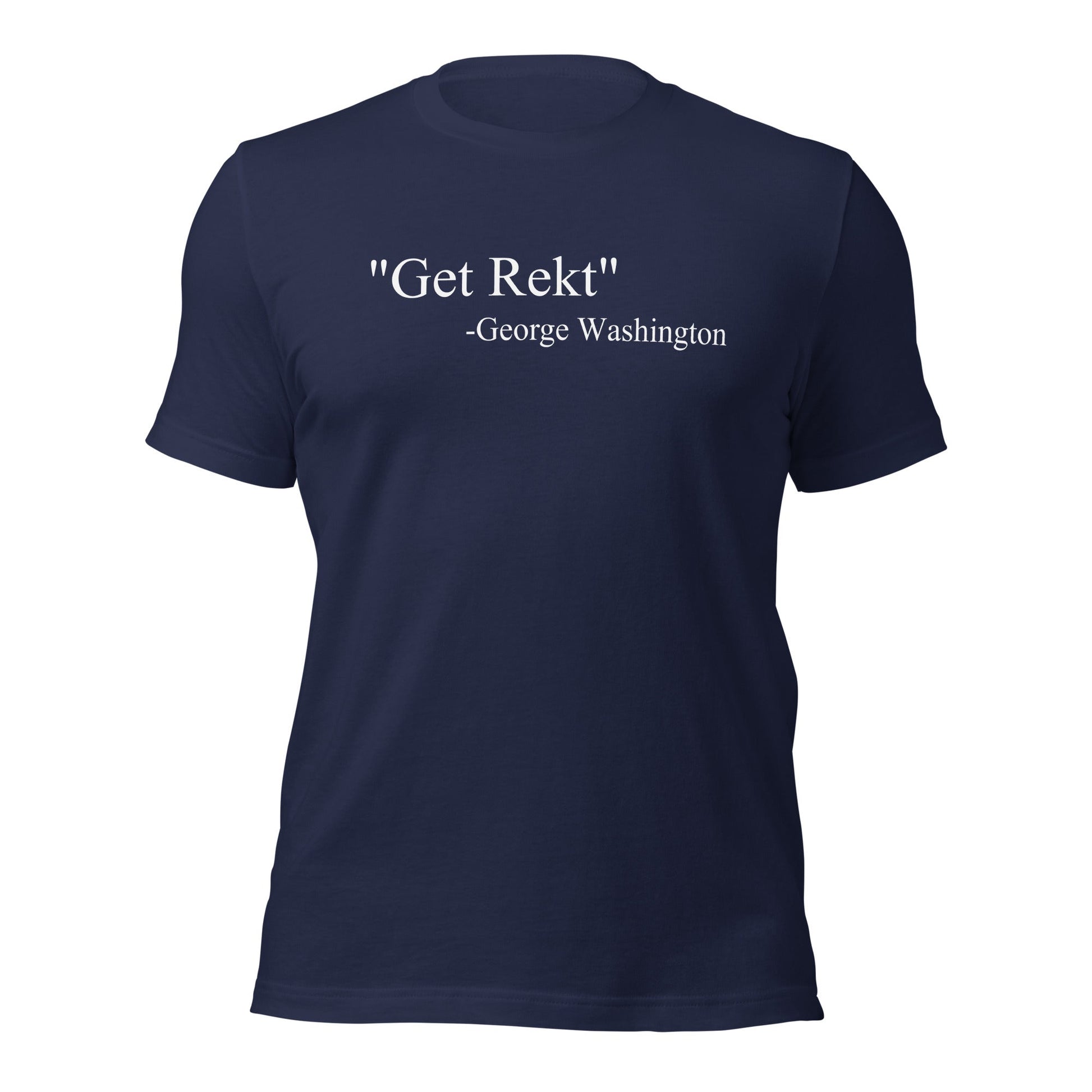 Get Rekt George Washington Quote Parody History T-Shirt - Inken Image