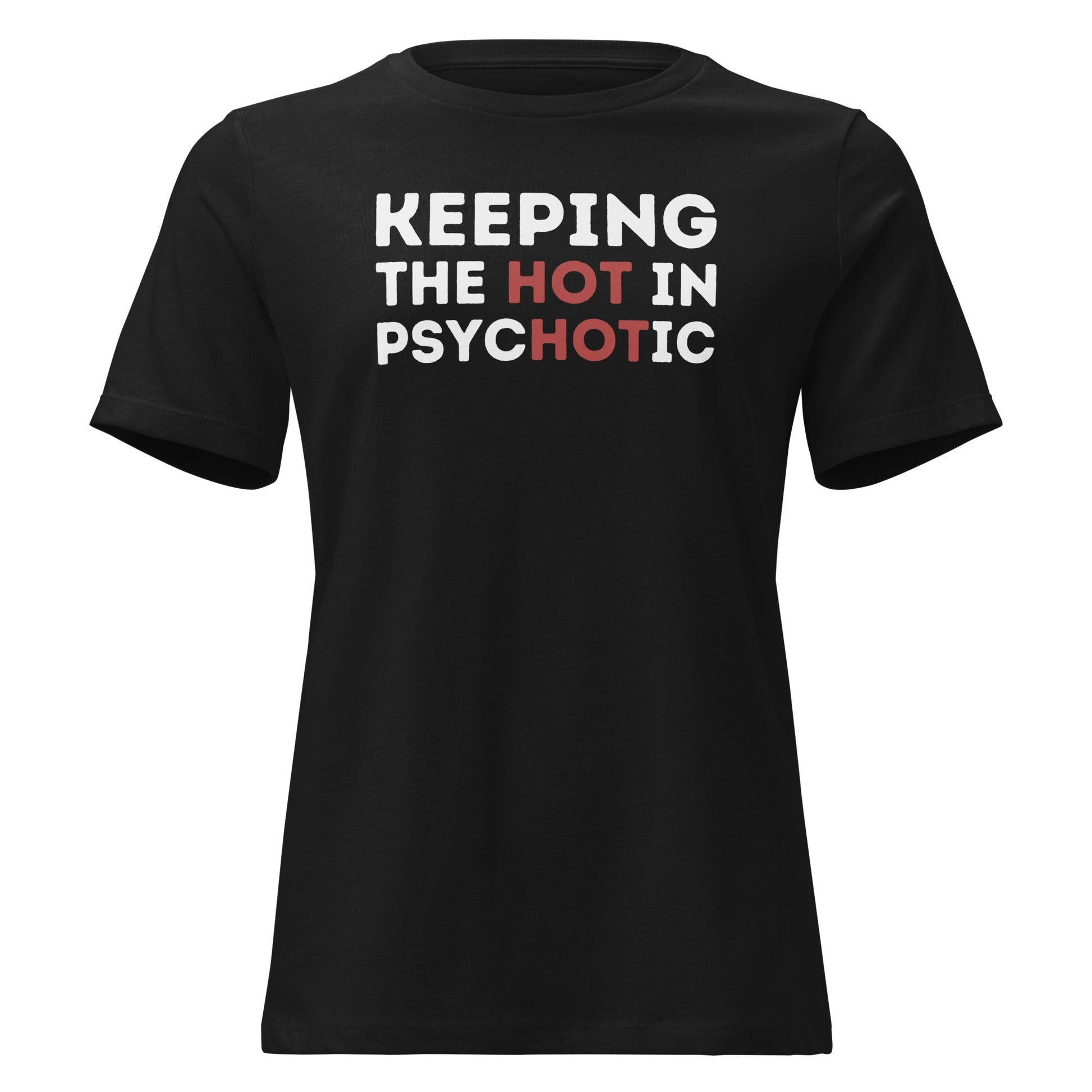 Hot Psycho Shirt Dark Humor Bold Text Graphic Tee - Inken Image