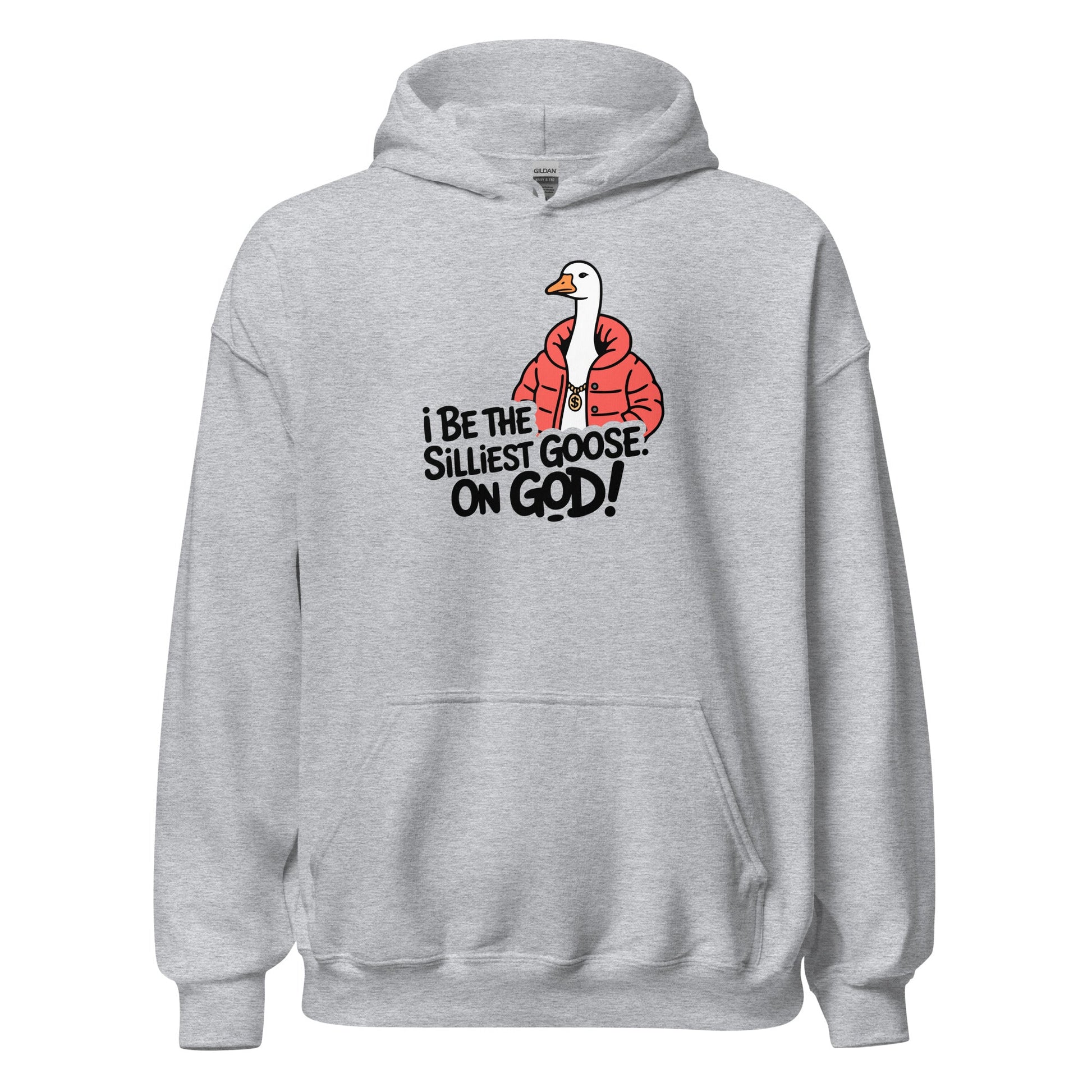 I Be The Silliest Goose On God Hoodie - Inken Image