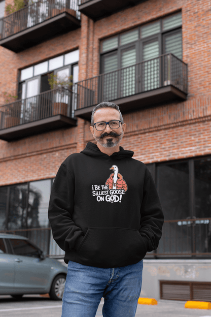 I Be The Silliest Goose On God Hoodie - Inken Image