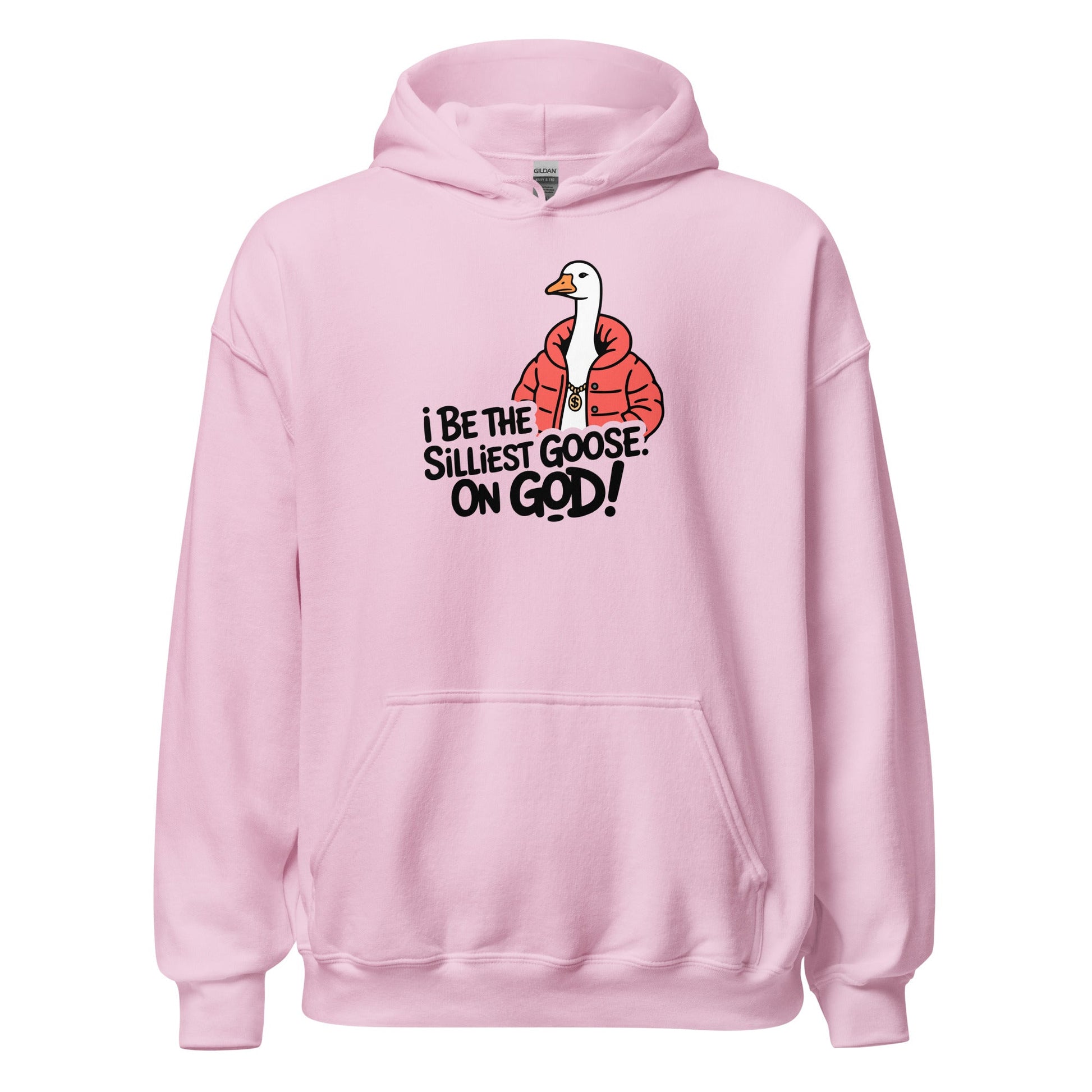 I Be The Silliest Goose On God Hoodie - Inken Image