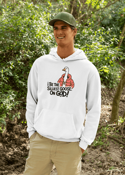 I Be The Silliest Goose On God Hoodie - Inken Image