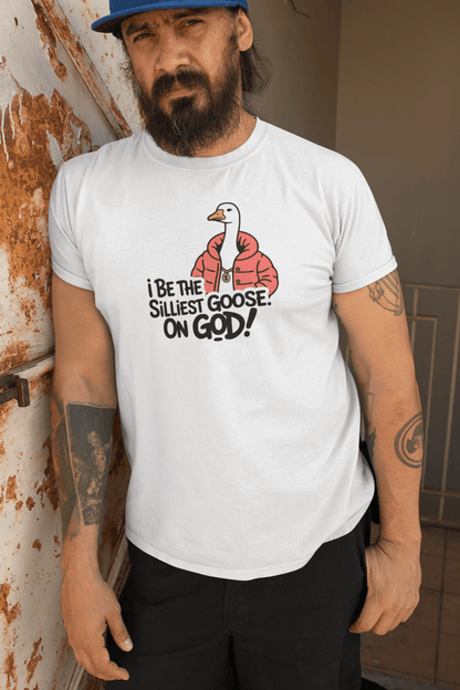 I Be The Silliest Goose On God T-Shirt - Inken Image