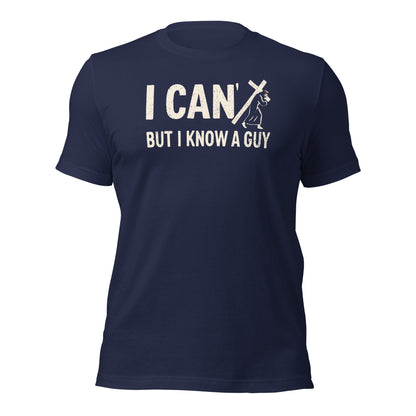 I Can’t But I Know a Guy Calvary T-Shirt - Inken Image