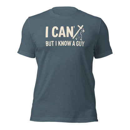 I Can’t But I Know a Guy Calvary T-Shirt - Inken Image