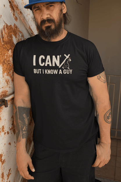 I Can’t But I Know a Guy Calvary T-Shirt - Inken Image