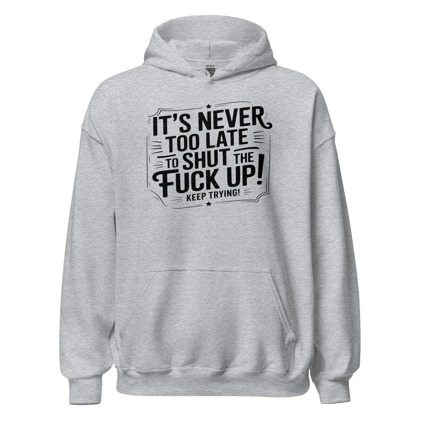 It’s Never Too Late Sarcastic Hoodie - Inken Image