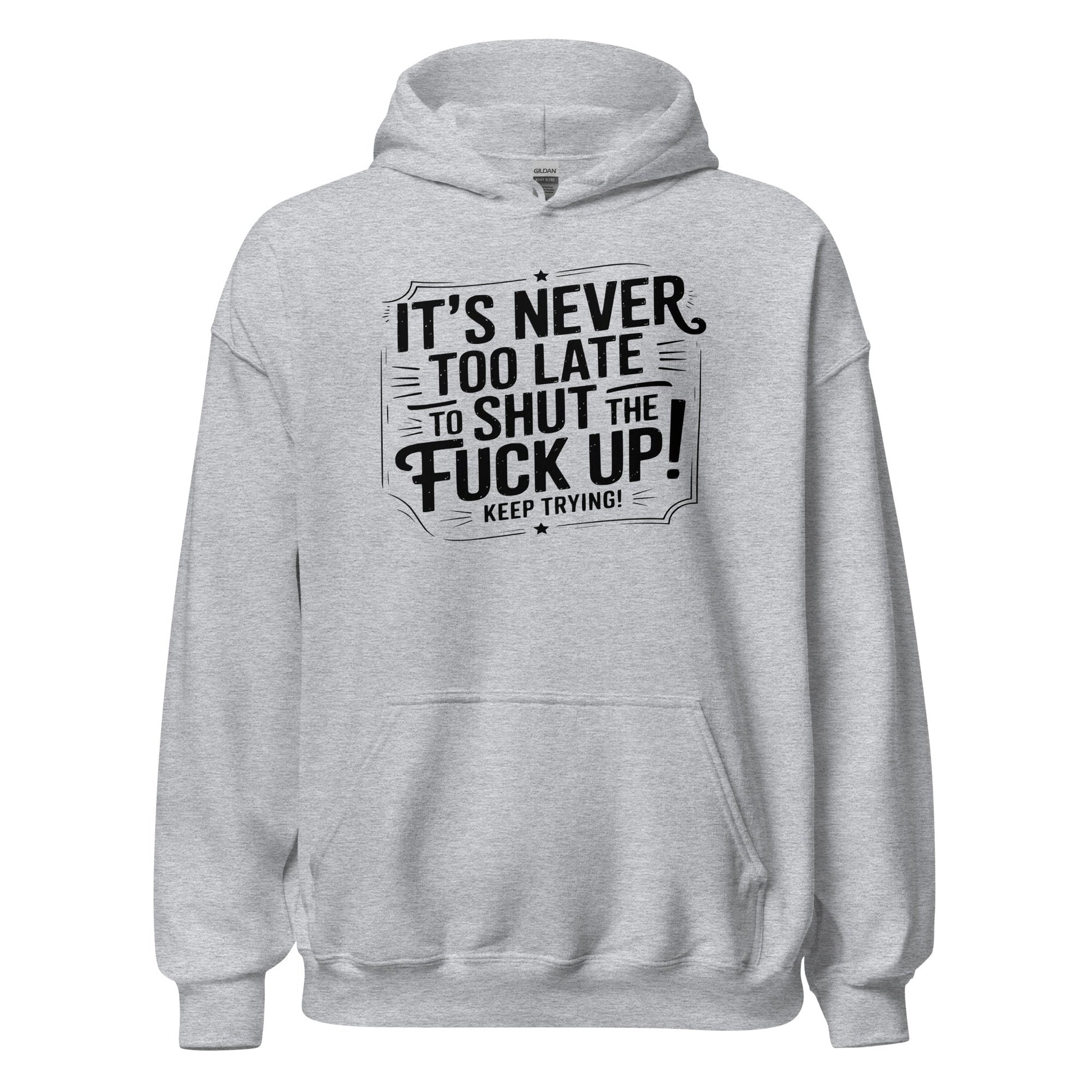 It’s Never Too Late Sarcastic Hoodie - Inken Image