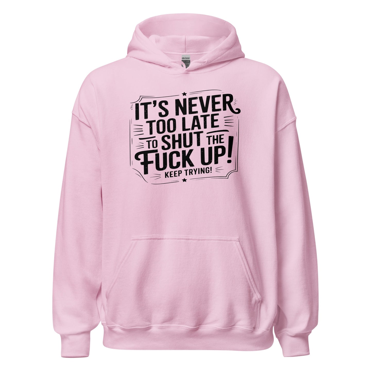 It’s Never Too Late Sarcastic Hoodie - Inken Image