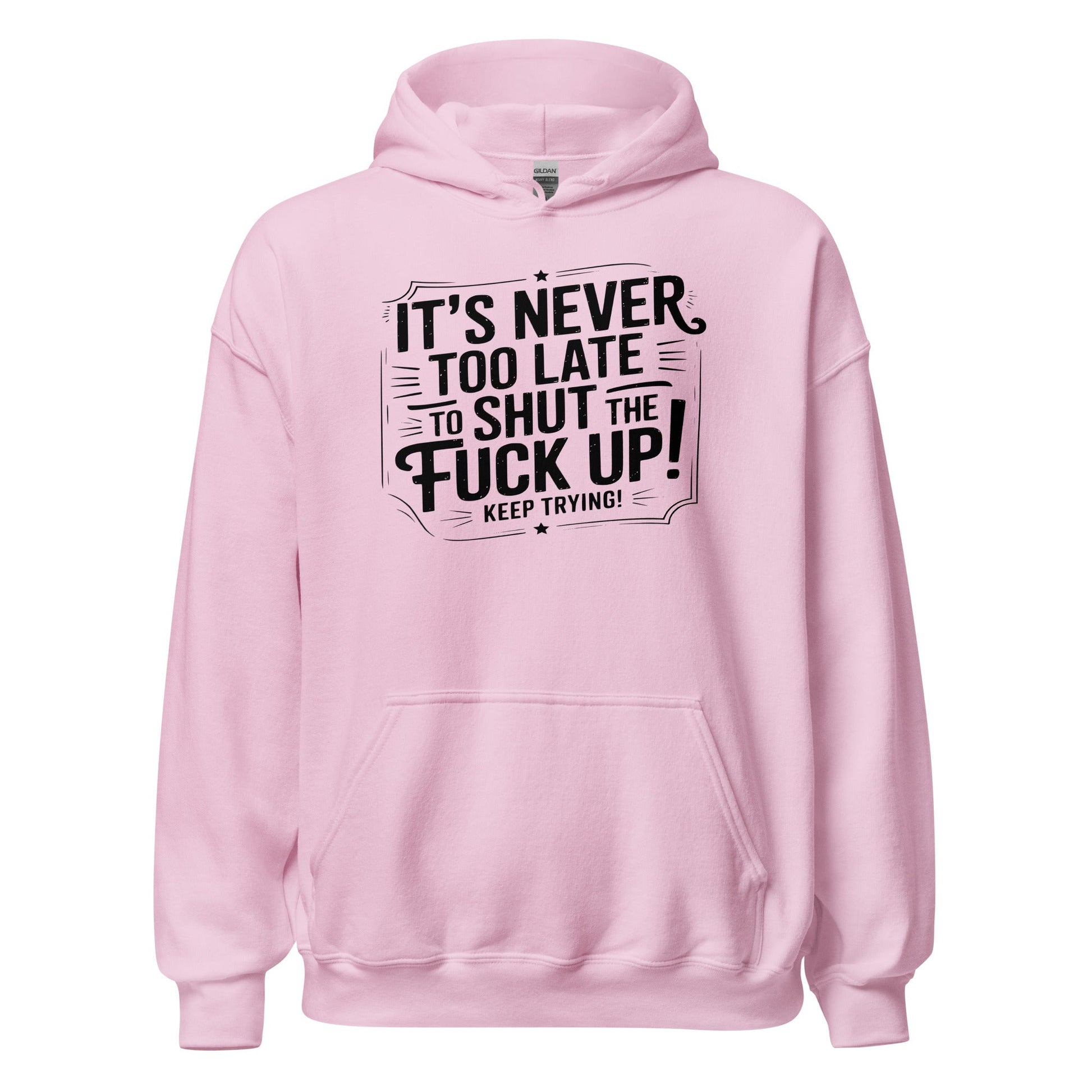 It’s Never Too Late Sarcastic Hoodie - Inken Image