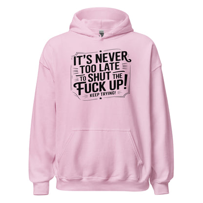 It’s Never Too Late Sarcastic Hoodie - Inken Image