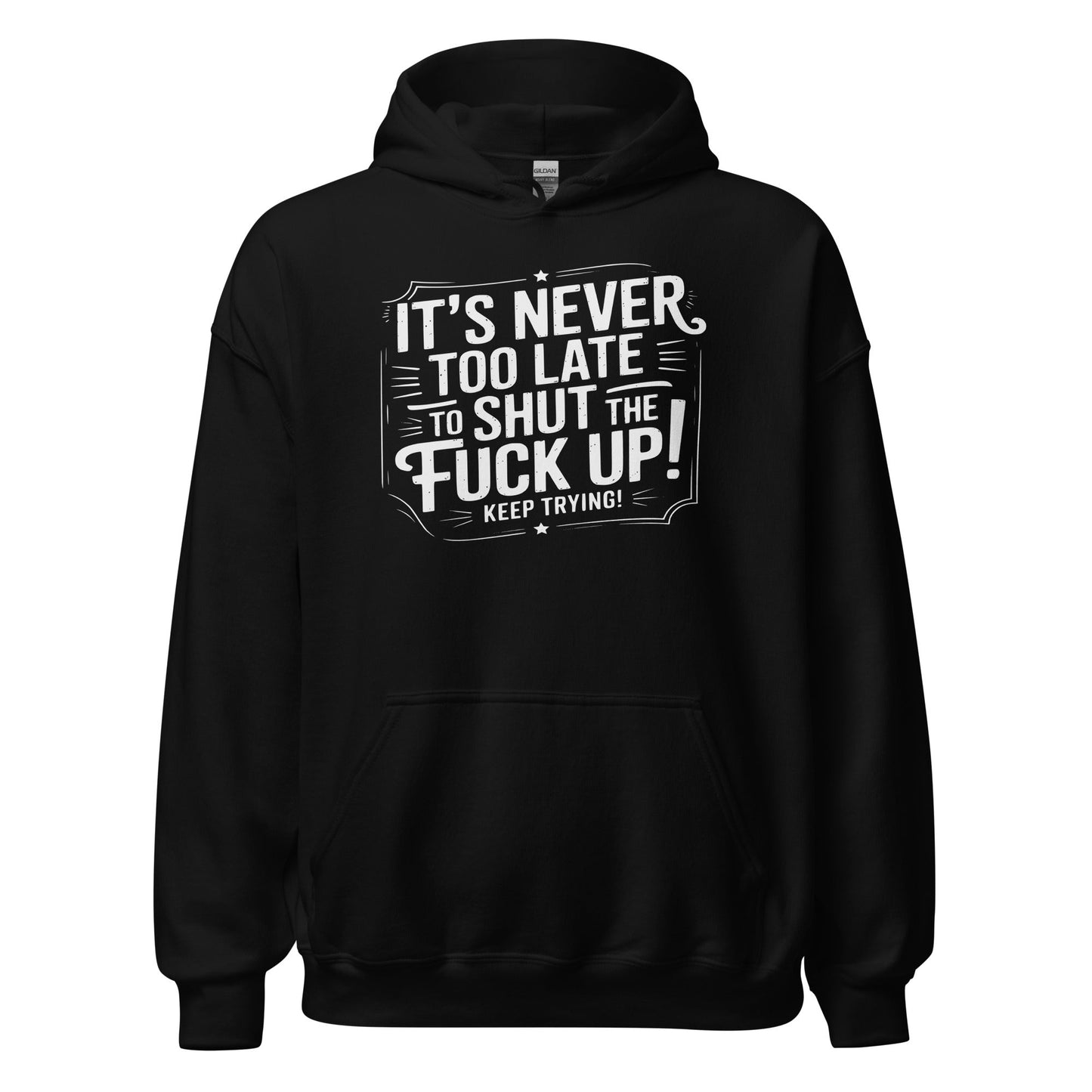 It’s Never Too Late Sarcastic Hoodie - Inken Image