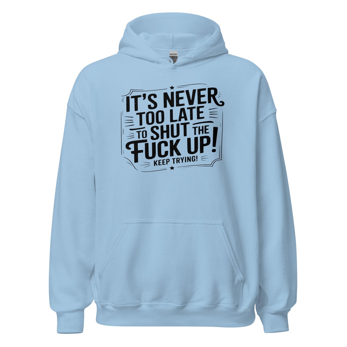It’s Never Too Late Sarcastic Hoodie - Inken Image