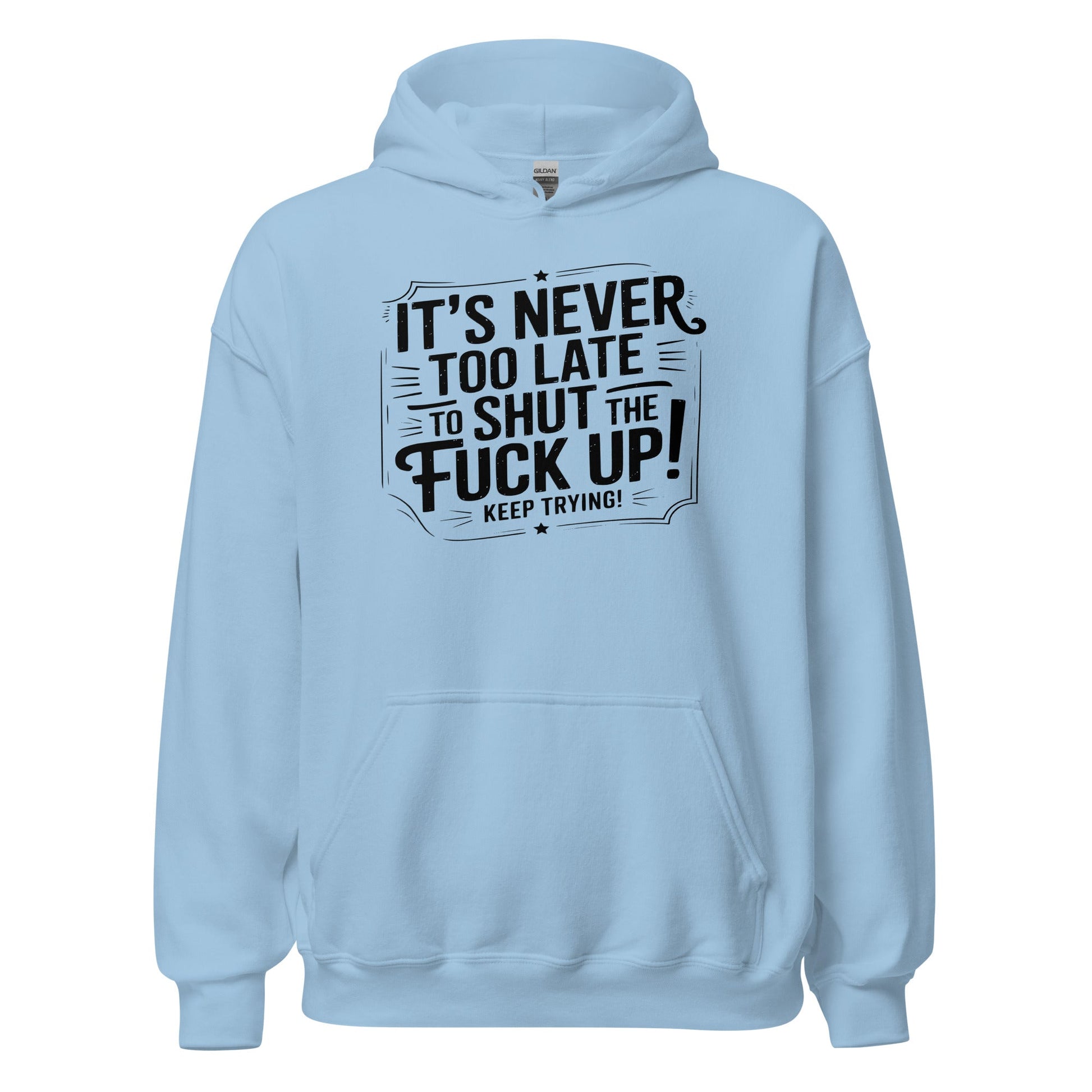 It’s Never Too Late Sarcastic Hoodie - Inken Image