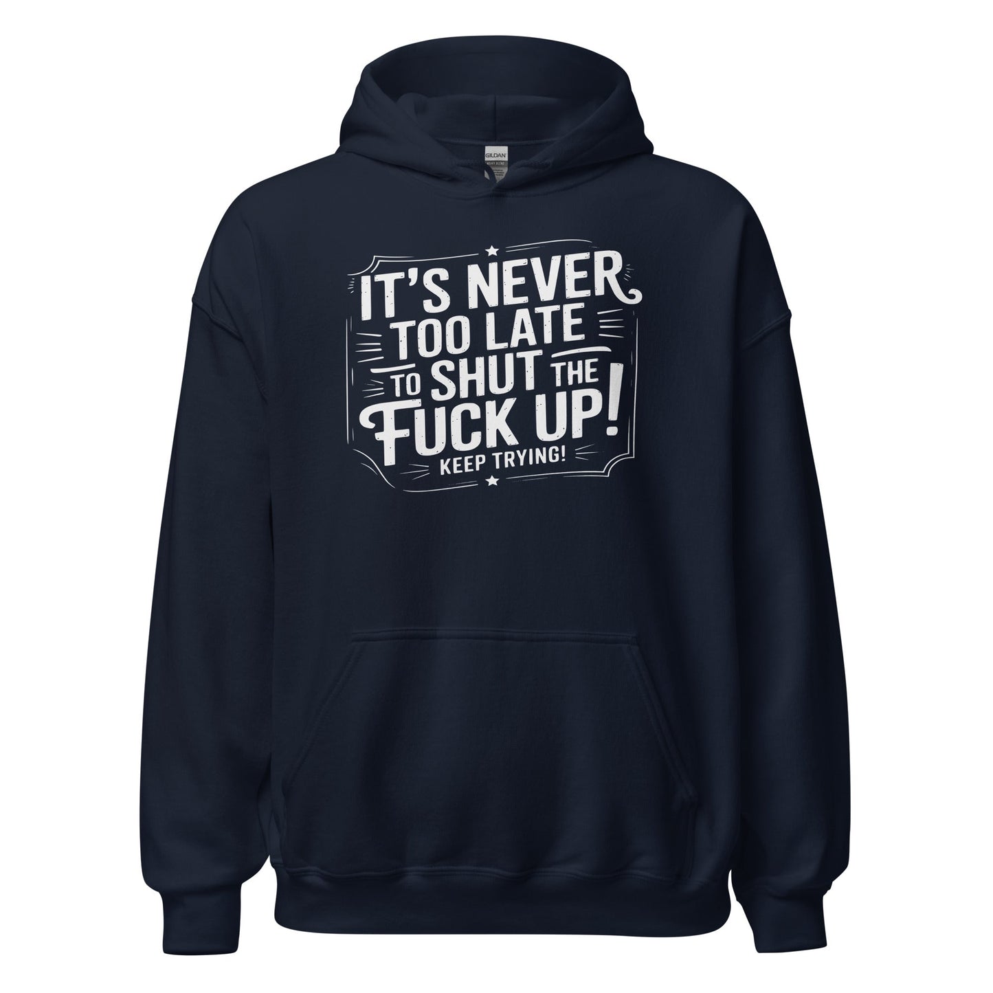 It’s Never Too Late Sarcastic Hoodie - Inken Image