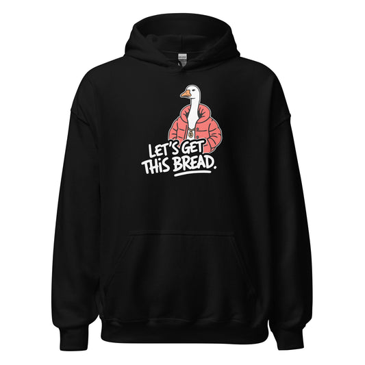 Let’s Get This Bread Silly Goose Hoodie - Inken Image