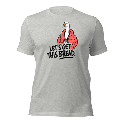 Let’s Get This Bread Silly Goose T-Shirt - Inken Image