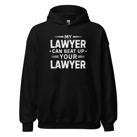 My Lawyer Can Beat Up Your Lawyer Sweatshirt Funny Legal Humor Hoodie - Inken Image