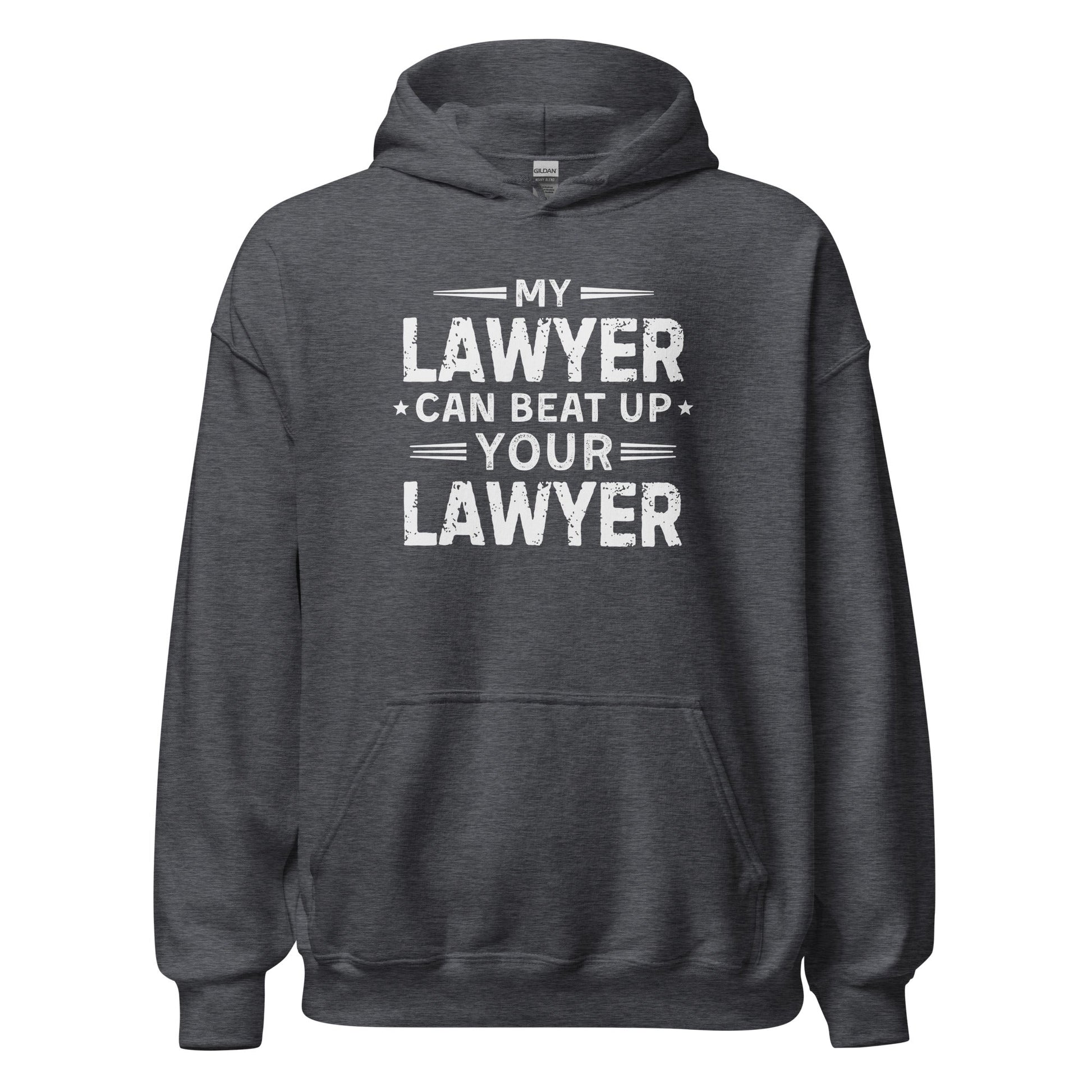 My Lawyer Can Beat Up Your Lawyer Sweatshirt Funny Legal Humor Hoodie - Inken Image