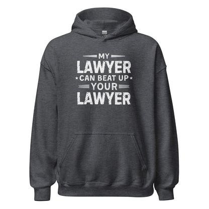 My Lawyer Can Beat Up Your Lawyer Sweatshirt Funny Legal Humor Hoodie - Inken Image