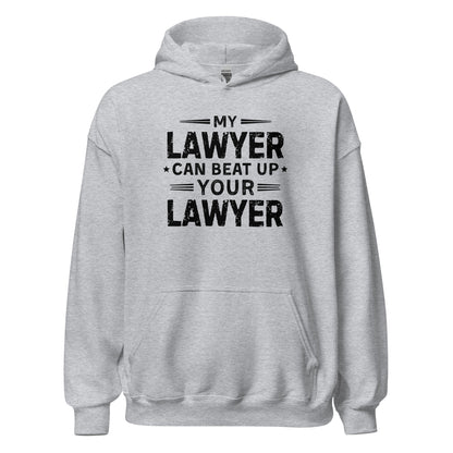 My Lawyer Can Beat Up Your Lawyer Sweatshirt Funny Legal Humor Hoodie - Inken Image