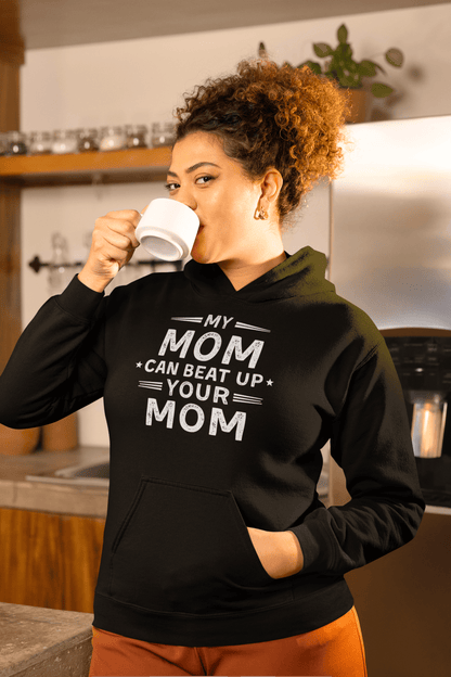 My Mom Can Beat Up Your Mom Hoodie Funny Fit Mom Sweatshirt - Inken Image