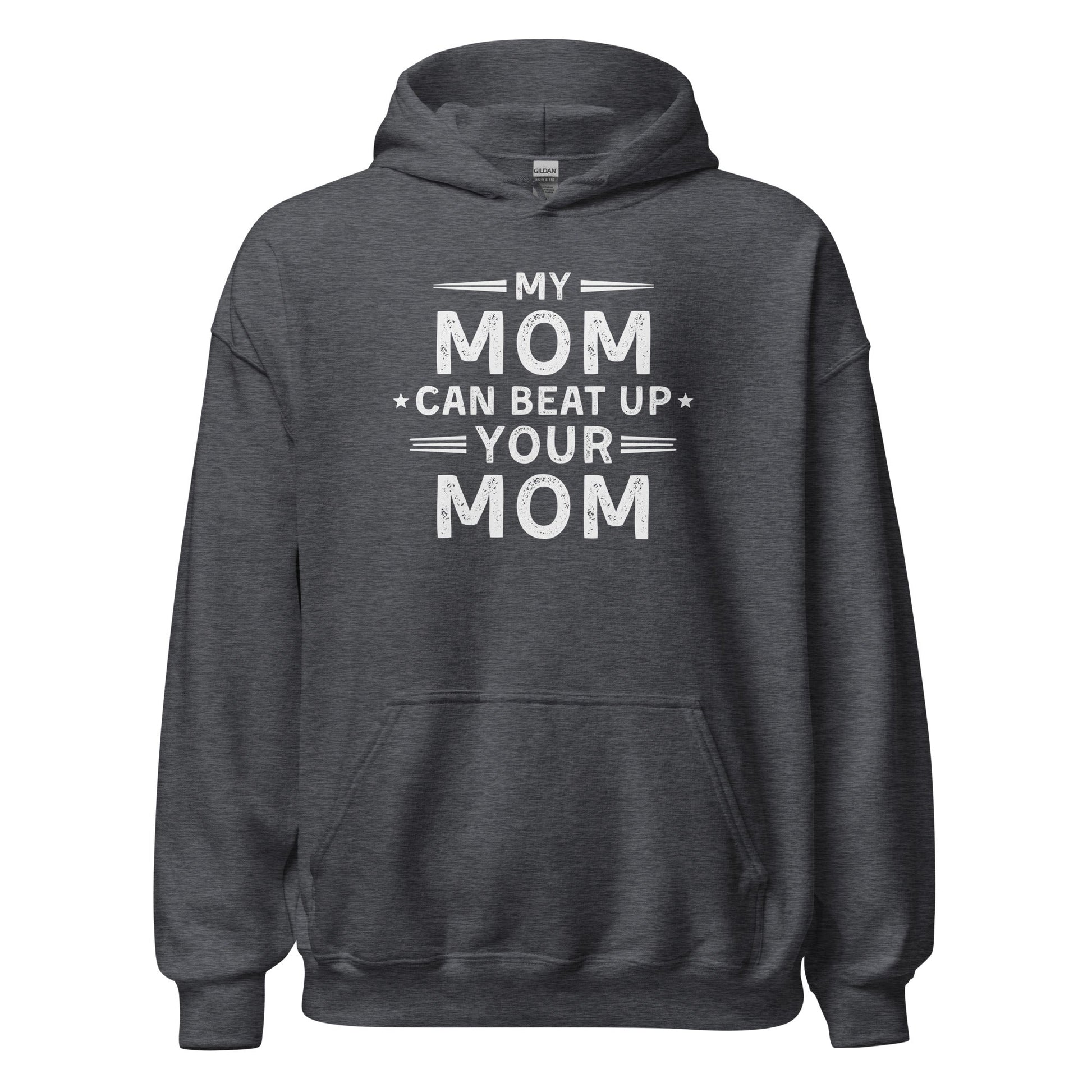 My Mom Can Beat Up Your Mom Hoodie Funny Fit Mom Sweatshirt - Inken Image