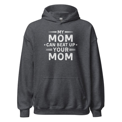 My Mom Can Beat Up Your Mom Hoodie Funny Fit Mom Sweatshirt - Inken Image