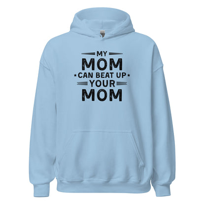 My Mom Can Beat Up Your Mom Hoodie Funny Fit Mom Sweatshirt - Inken Image