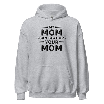 My Mom Can Beat Up Your Mom Hoodie Funny Fit Mom Sweatshirt - Inken Image