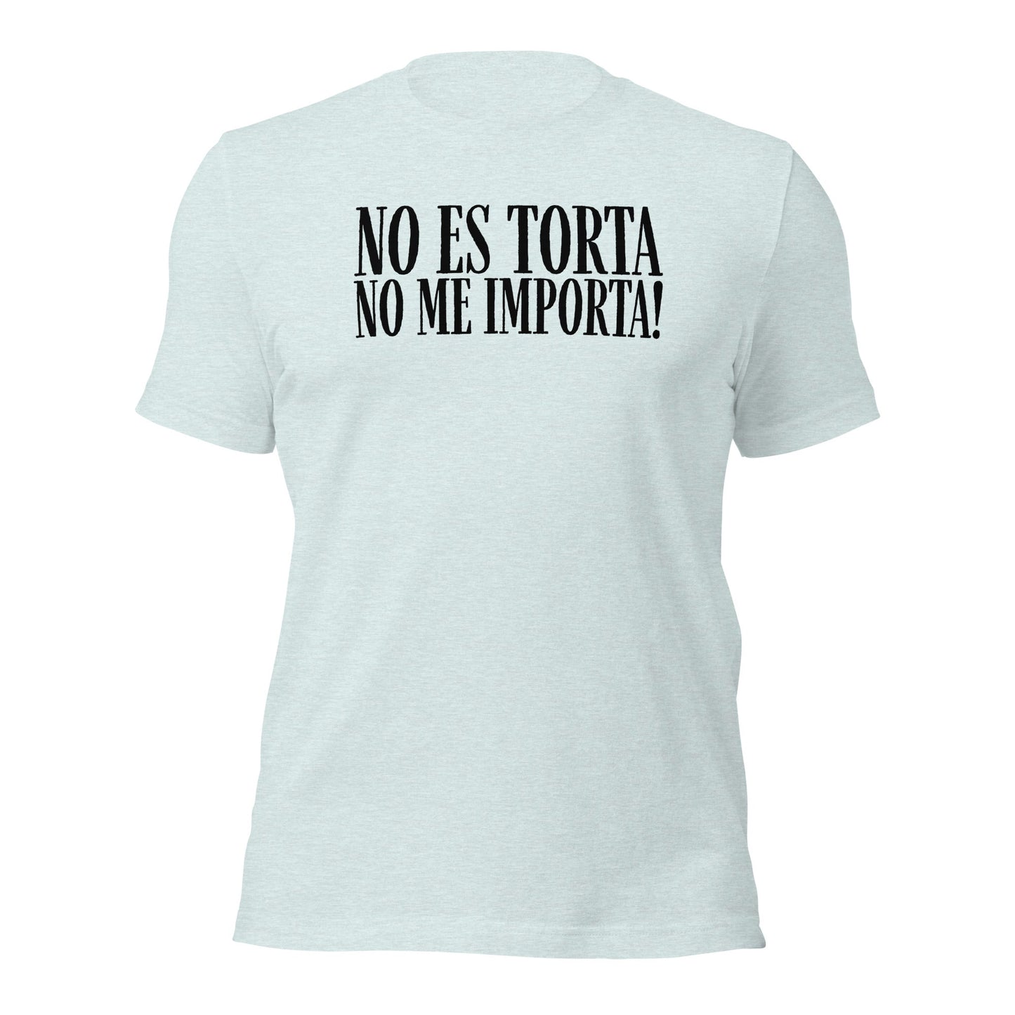 No Es Torta No Me Importa Funny Spanish T-Shirt - Inken Image