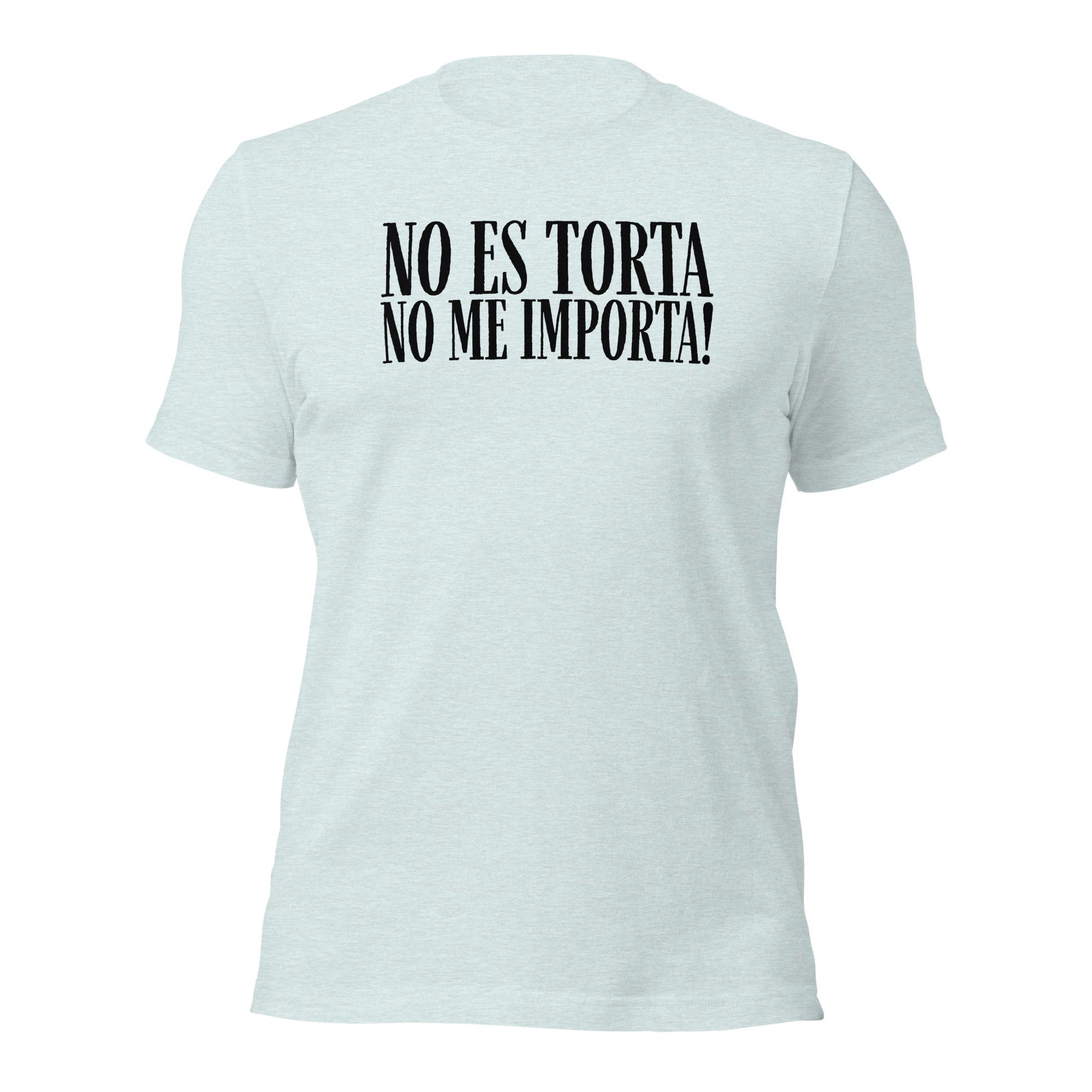 No Es Torta No Me Importa Funny Spanish T-Shirt - Inken Image