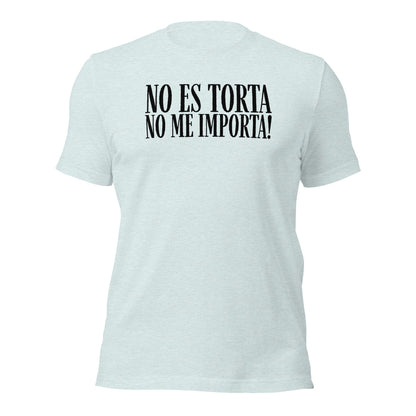 No Es Torta No Me Importa Funny Spanish T-Shirt - Inken Image