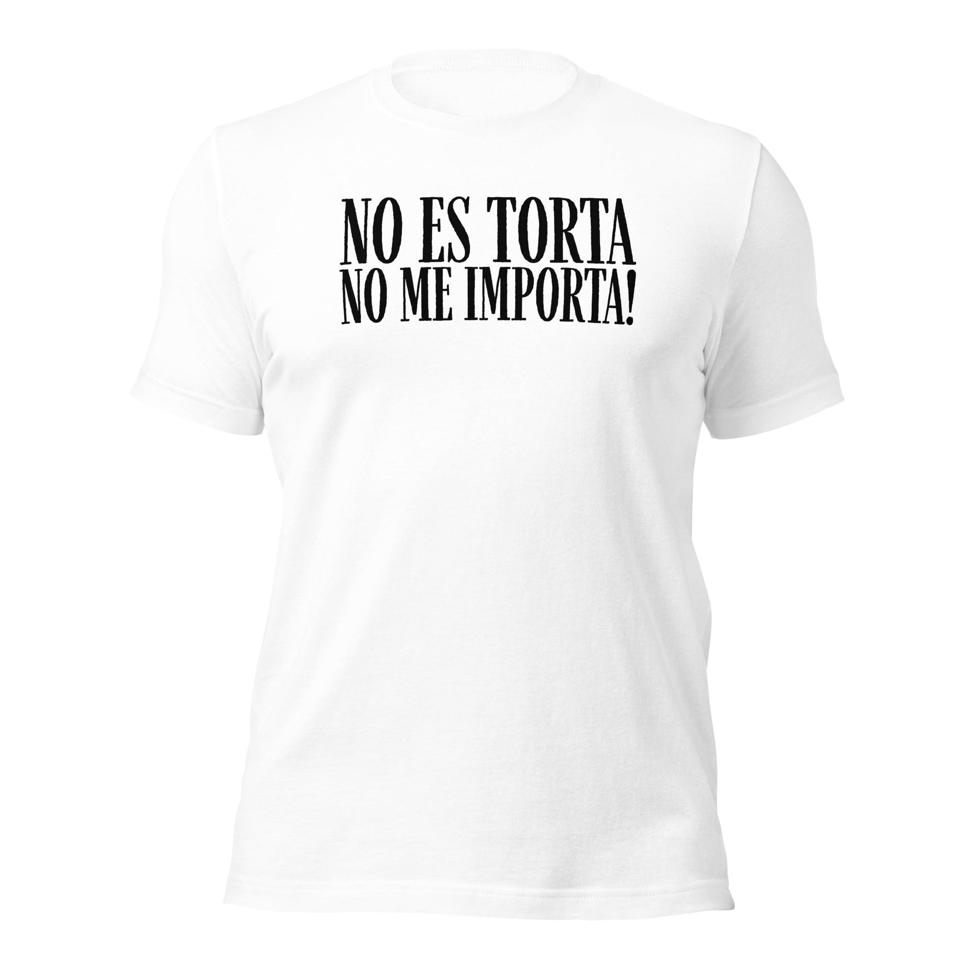 No Es Torta No Me Importa Funny Spanish T-Shirt - Inken Image