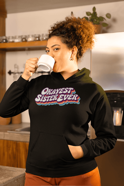 Okayest Sister Ever Retro Typography Hoodie - Inken Image