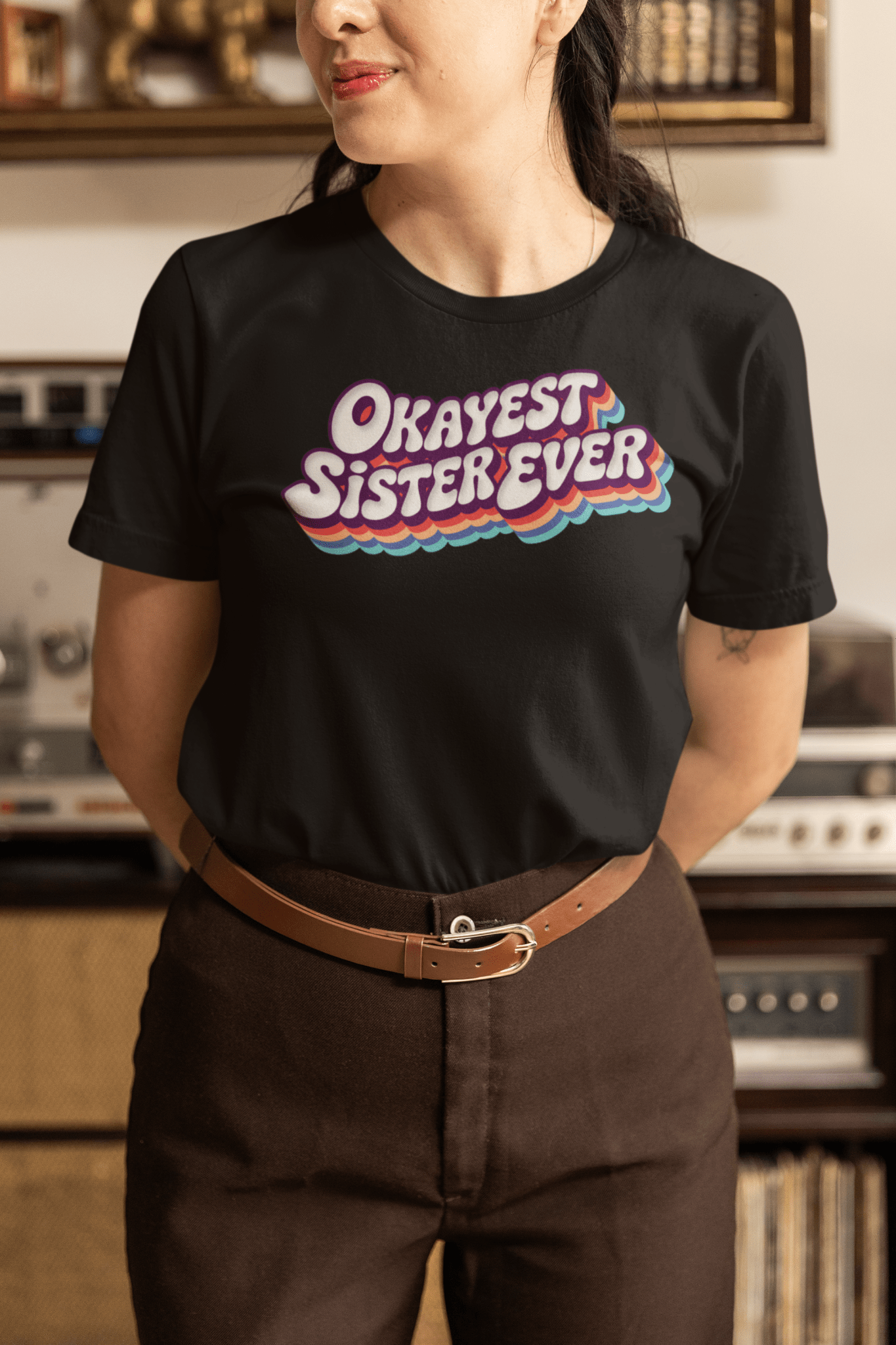 Okayest Sister Ever Retro Typography T-Shirt - Inken Image